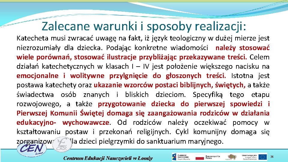 Zalecane warunki i sposoby realizacji: Katecheta musi zwracać uwagę na fakt, iż język teologiczny