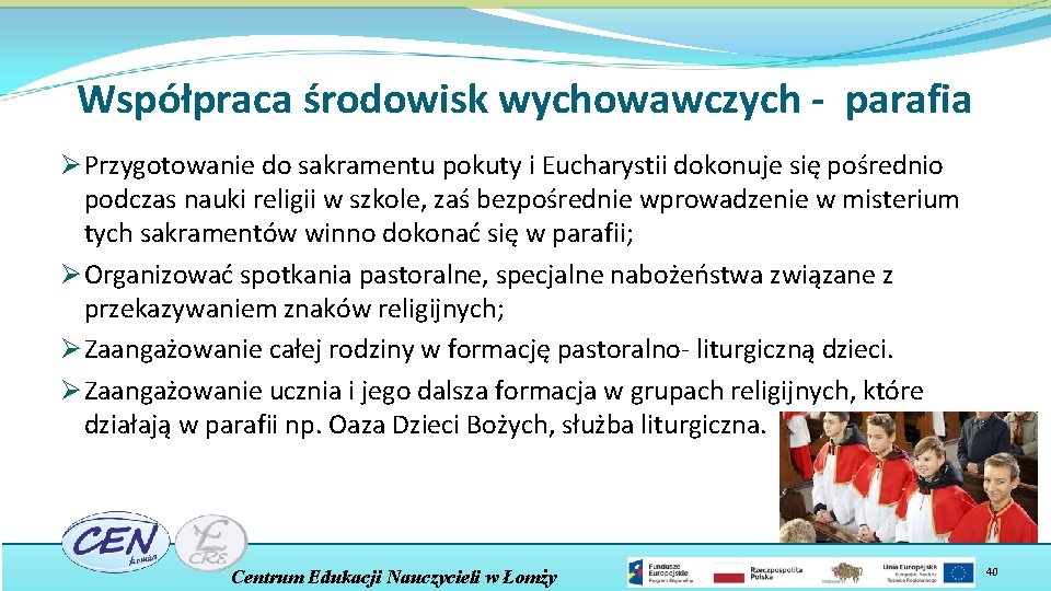 Współpraca środowisk wychowawczych - parafia Ø Przygotowanie do sakramentu pokuty i Eucharystii dokonuje się