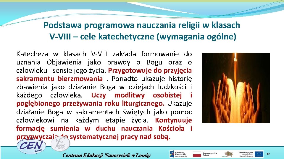 Podstawa programowa nauczania religii w klasach V-VIII – cele katechetyczne (wymagania ogólne) Katecheza w