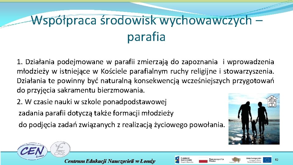 Współpraca środowisk wychowawczych – parafia 1. Działania podejmowane w parafii zmierzają do zapoznania i