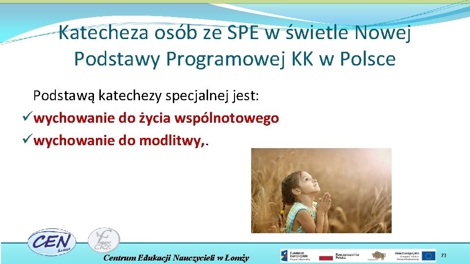 Katecheza osób ze SPE w świetle Nowej Podstawy Programowej KK w Polsce Podstawą katechezy