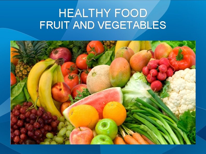 HEALTHY FOOD FRUIT AND VEGETABLES 