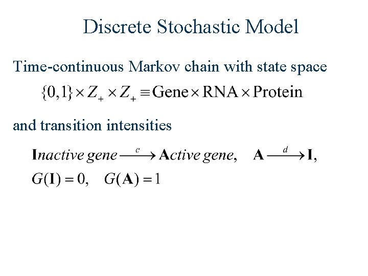 Discrete Stochastic Model Time-continuous Markov chain with state space and transition intensities 