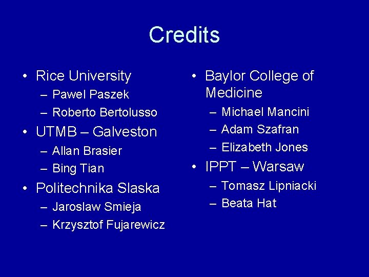 Credits • Rice University – Pawel Paszek – Roberto Bertolusso • UTMB – Galveston
