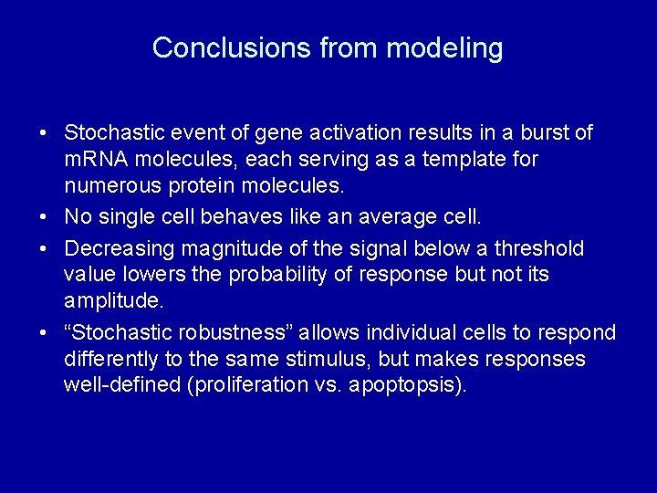 Conclusions from modeling • Stochastic event of gene activation results in a burst of