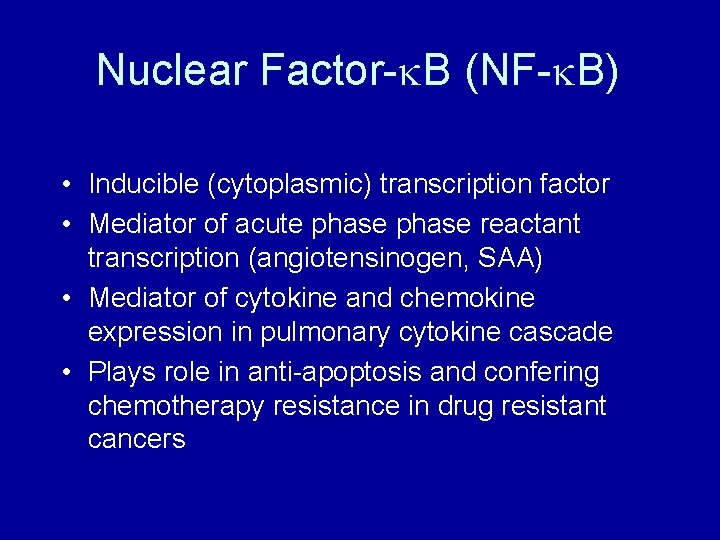 Nuclear Factor- B (NF- B) • Inducible (cytoplasmic) transcription factor • Mediator of acute