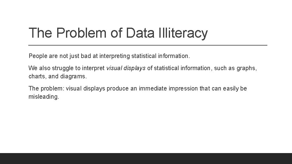 The Problem of Data Illiteracy People are not just bad at interpreting statistical information.