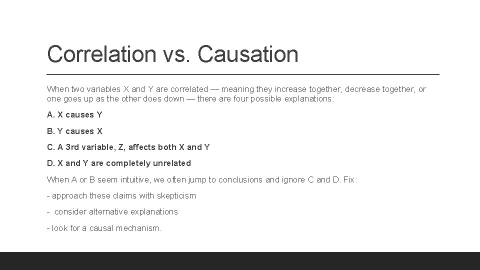 Correlation vs. Causation When two variables X and Y are correlated — meaning they