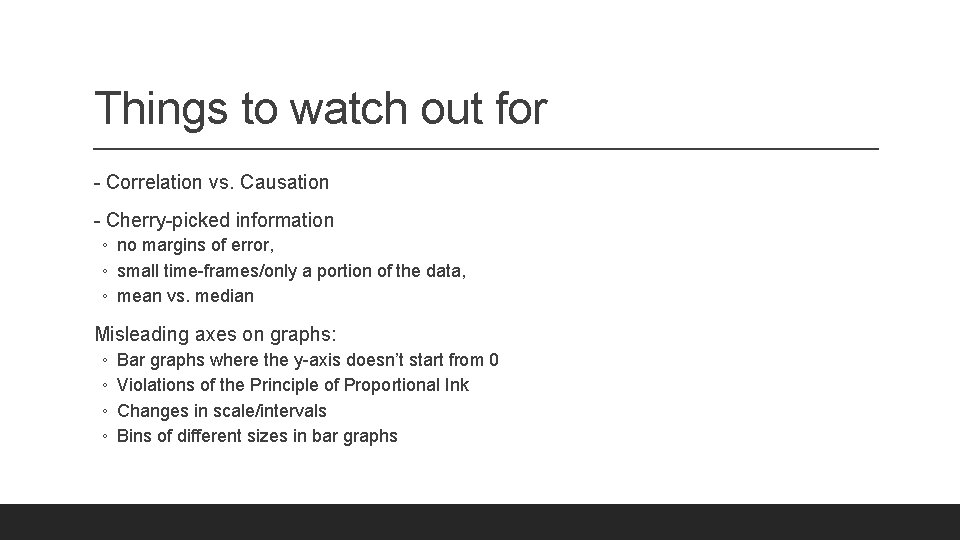 Things to watch out for - Correlation vs. Causation - Cherry-picked information ◦ no