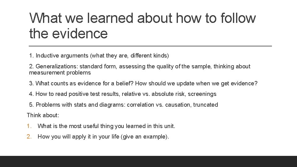 What we learned about how to follow the evidence 1. Inductive arguments (what they