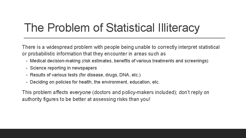 The Problem of Statistical Illiteracy There is a widespread problem with people being unable