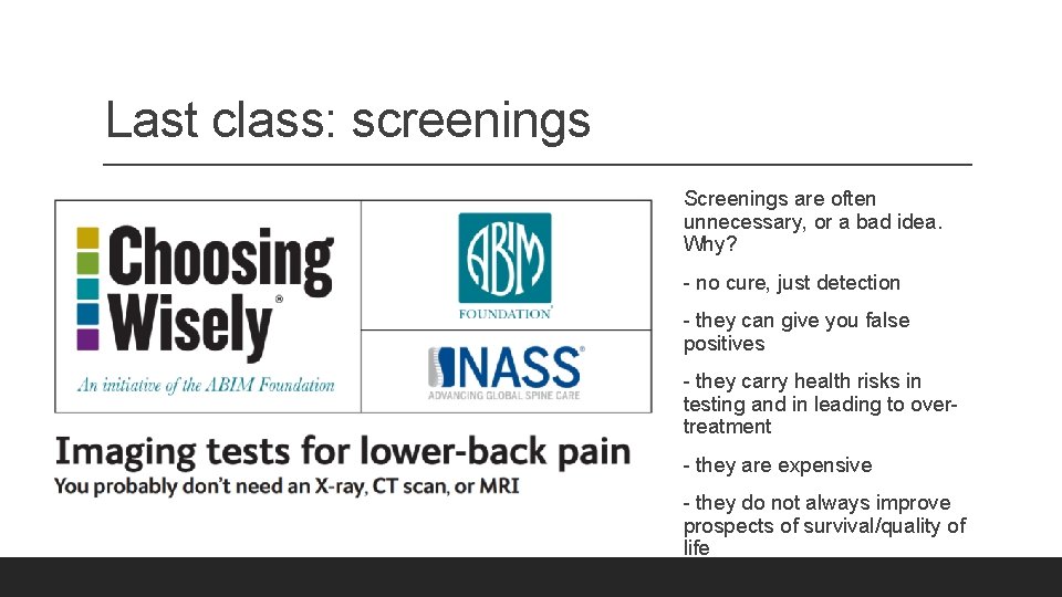 Last class: screenings Screenings are often unnecessary, or a bad idea. Why? - no