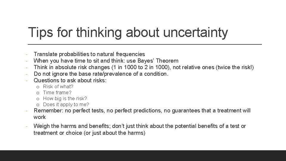 Tips for thinking about uncertainty - Translate probabilities to natural frequencies When you have