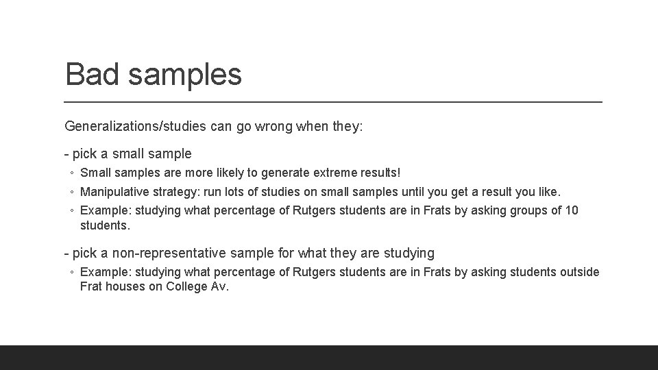 Bad samples Generalizations/studies can go wrong when they: - pick a small sample ◦