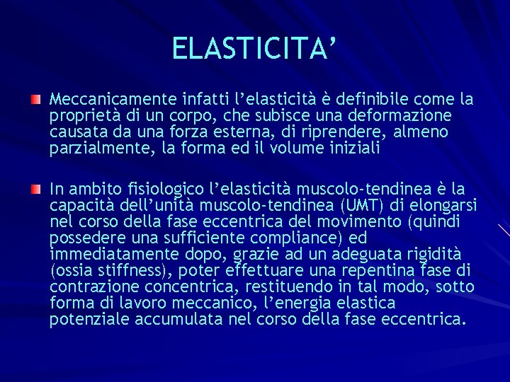 ELASTICITA’ Meccanicamente infatti l’elasticità è definibile come la proprietà di un corpo, che subisce