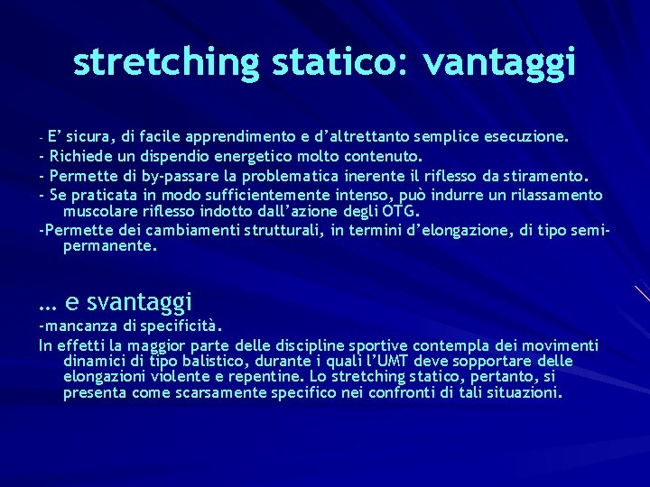 stretching statico: vantaggi - E’ sicura, di facile apprendimento e d’altrettanto semplice esecuzione. -