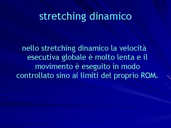 stretching dinamico nello stretching dinamico la velocità esecutiva globale è molto lenta e il