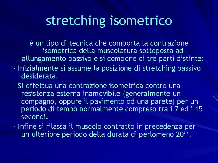 stretching isometrico è un tipo di tecnica che comporta la contrazione isometrica della muscolatura