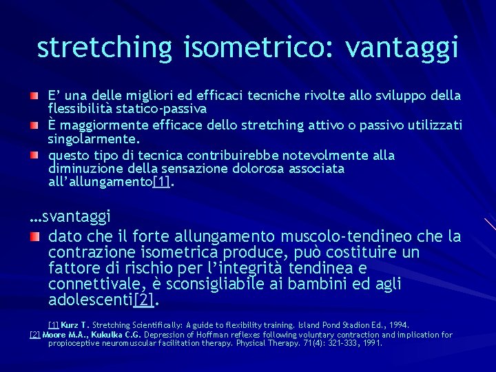 stretching isometrico: vantaggi E’ una delle migliori ed efficaci tecniche rivolte allo sviluppo della