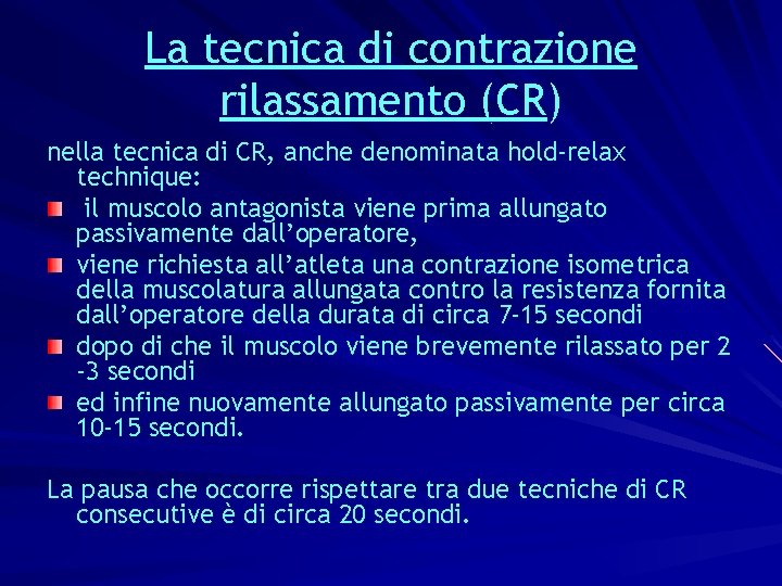 La tecnica di contrazione rilassamento (CR) nella tecnica di CR, anche denominata hold-relax technique: