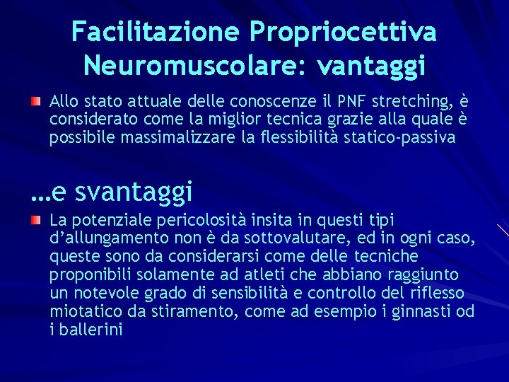 Facilitazione Propriocettiva Neuromuscolare: vantaggi Allo stato attuale delle conoscenze il PNF stretching, è considerato