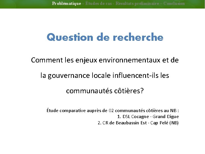 Problématique Études cas - Résultats préliminaire – Conclusion Problématique – Étude– de cas –de