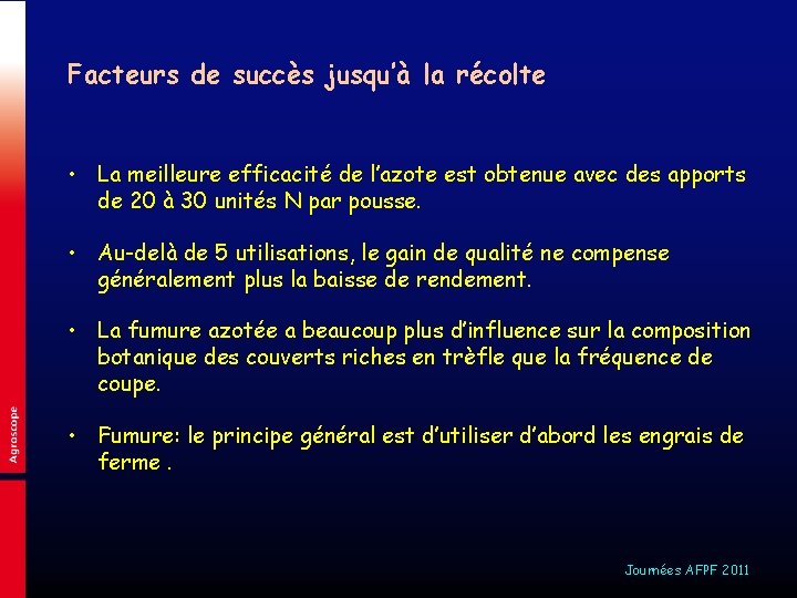 Facteurs de succès jusqu’à la récolte • La meilleure efficacité de l’azote est obtenue