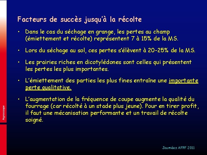 Facteurs de succès jusqu’à la récolte • Dans le cas du séchage en grange,