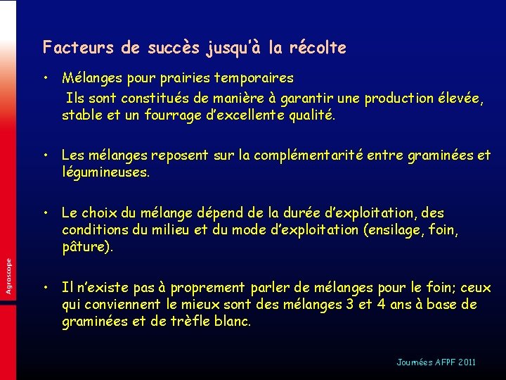 Facteurs de succès jusqu’à la récolte • Mélanges pour prairies temporaires Ils sont constitués