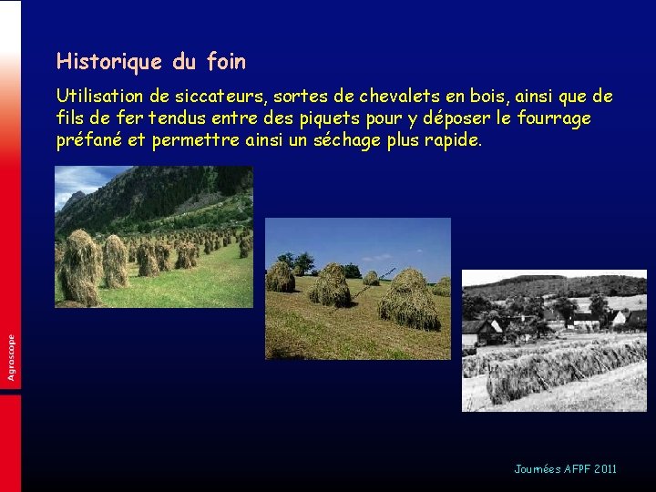 Historique du foin Utilisation de siccateurs, sortes de chevalets en bois, ainsi que de