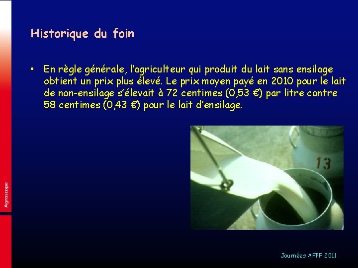 Historique du foin • En règle générale, l’agriculteur qui produit du lait sans ensilage