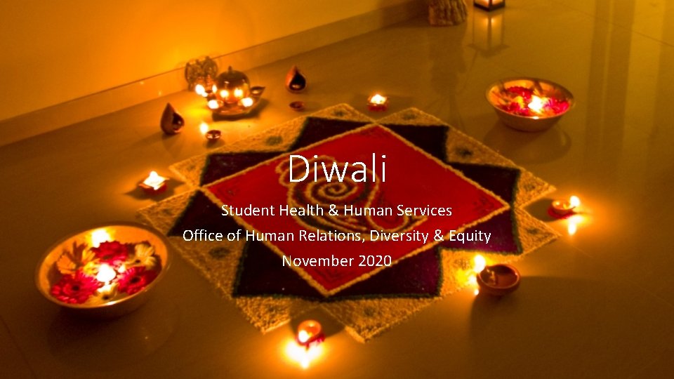 Diwali Student Health & Human Services Office of Human Relations, Diversity & Equity November
