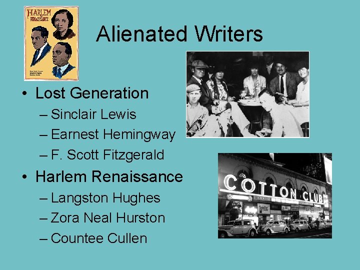 Alienated Writers • Lost Generation – Sinclair Lewis – Earnest Hemingway – F. Scott