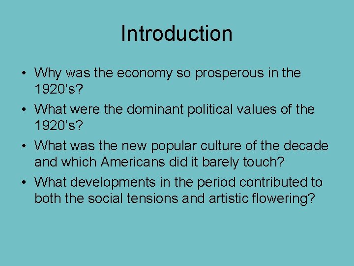 Introduction • Why was the economy so prosperous in the 1920’s? • What were