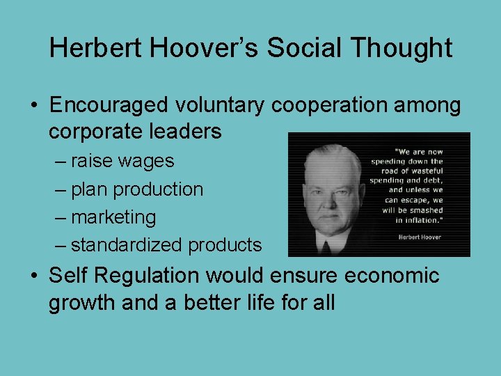 Herbert Hoover’s Social Thought • Encouraged voluntary cooperation among corporate leaders – raise wages