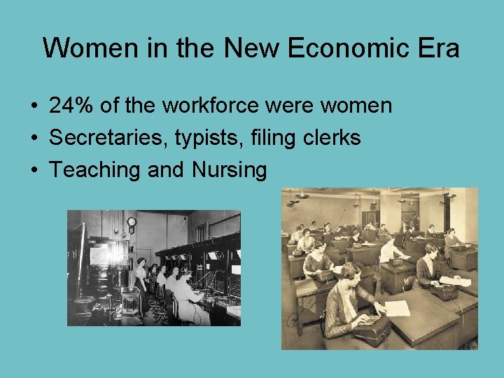 Women in the New Economic Era • 24% of the workforce were women •