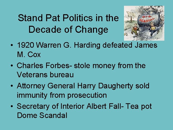 Stand Pat Politics in the Decade of Change • 1920 Warren G. Harding defeated