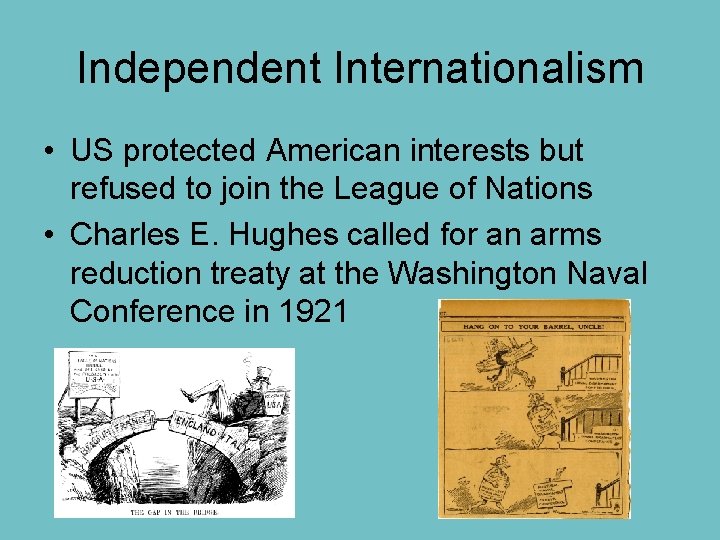 Independent Internationalism • US protected American interests but refused to join the League of