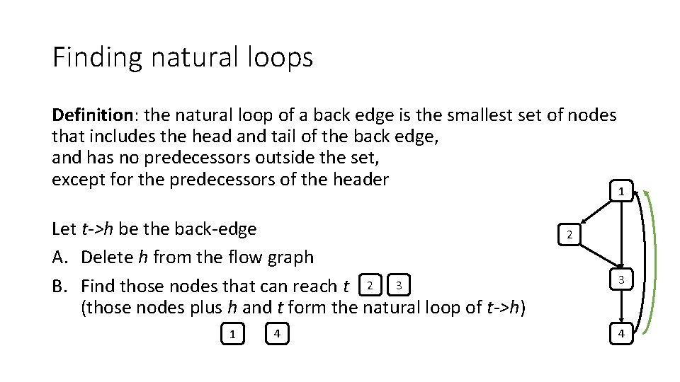 Finding natural loops Definition: the natural loop of a back edge is the smallest