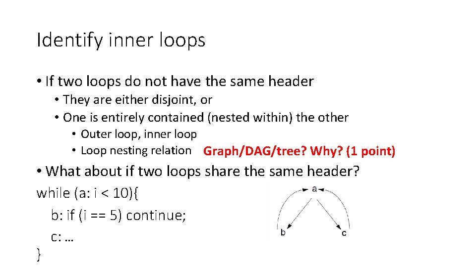 Identify inner loops • If two loops do not have the same header •