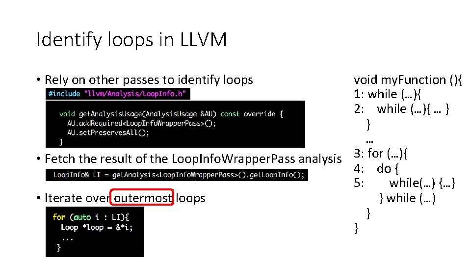 Identify loops in LLVM • Rely on other passes to identify loops void my.