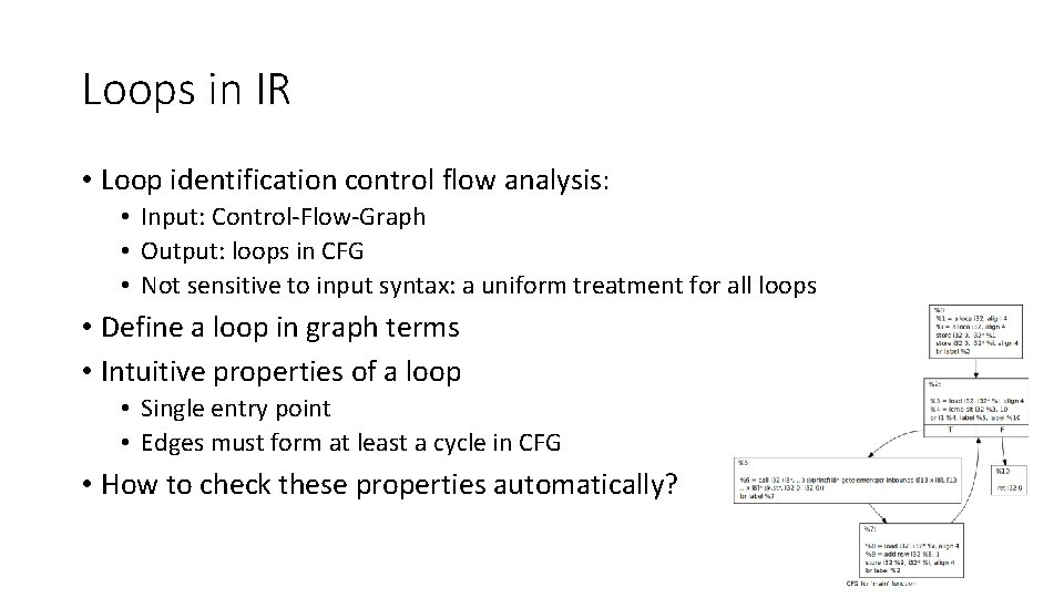 Loops in IR • Loop identification control flow analysis: • Input: Control-Flow-Graph • Output: