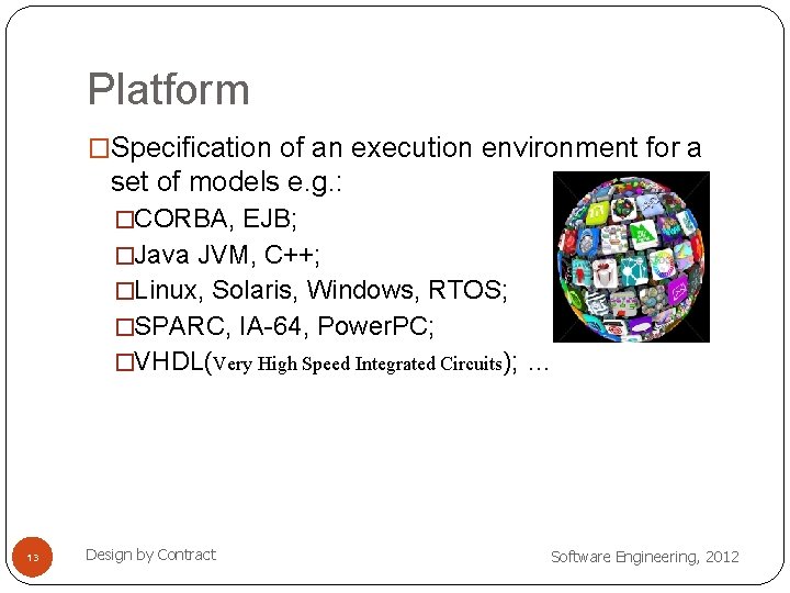 Platform �Specification of an execution environment for a set of models e. g. :