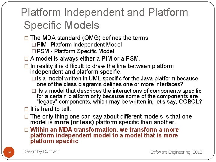 Platform Independent and Platform Specific Models � The MDA standard (OMG) defines the terms