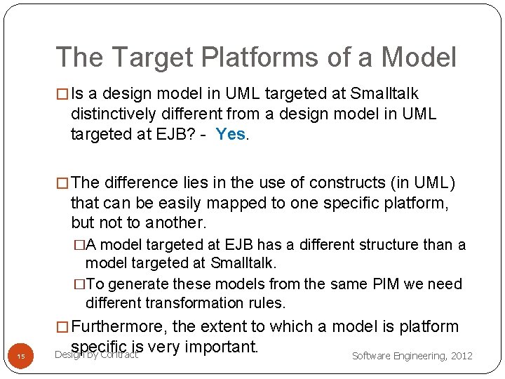 The Target Platforms of a Model � Is a design model in UML targeted