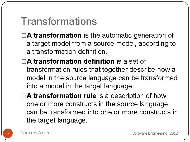 Transformations �A transformation is the automatic generation of a target model from a source