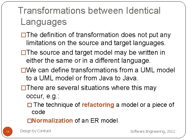 Transformations between Identical Languages �The definition of transformation does not put any limitations on