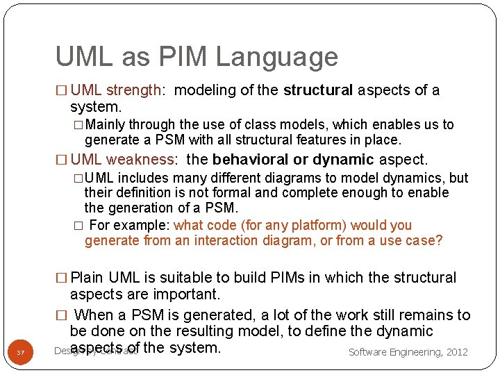 UML as PIM Language � UML strength: modeling of the structural aspects of a