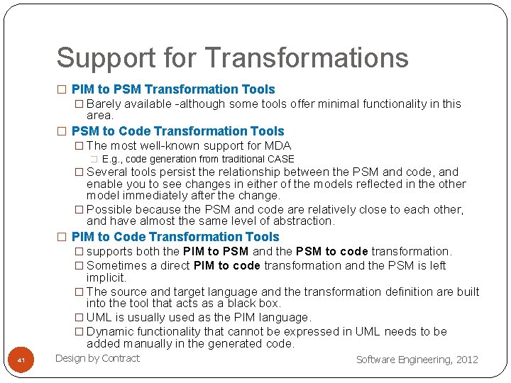 Support for Transformations � PIM to PSM Transformation Tools � Barely available -although some