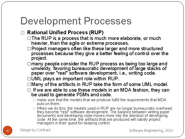 Development Processes � Rational Unified Process (RUP) � The RUP is a process that